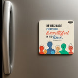 He has made everything beautiful in its time- Fridge magnet